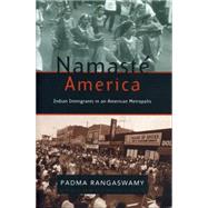 Namaste America: Indian Immigrants in an American Metropolis by Rangaswamy, Padma, 9780271027753