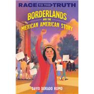 Borderlands and the Mexican American Story by Romo, David Dorado, 9780593567753