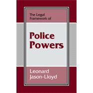 The Legal Framework of Police Powers by Jason-Lloyd,Leonard, 9780714647753
