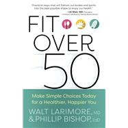 Fit over 50 by Larimore, Walt, M.D.; Bishop, Phillip, 9780736977753
