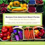 Recipes from America's Small Farms Fresh Ideas for the Season's Bounty: A Cookbook by Hayes, Joanne; Stein, Lori; Webber, Maura, 9780812967753
