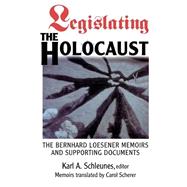 Legislating The Holocaust: The Bernhard Loesenor Memoirs And Supporting Documents by Schleunes,Karl, 9780813337753