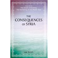 The Consequences of Syria by Smith, Lee, 9780817917753