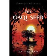 The Oaql Seed Book One of the Treeboat Series by Ispharazi, Z.A., 9781098397753