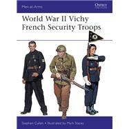 World War II Vichy French Security Troops by Cullen, Stephen; Stacey, Mark, 9781472827753