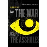 The War Against the Assholes by Munson, Sam, 9781481427753