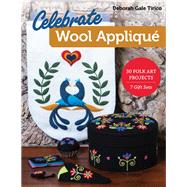 Celebrate Wool Appliqué by Tirico, Deborah Gale, 9781617457753