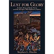 Lust for Glory by Hardin, Stephen L., 9781933337753