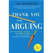 Thank You For Arguing, Revised and Updated Edition by Heinrichs, Jay, 9780385347754