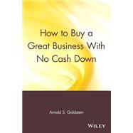 How to Buy a Great Business With No Cash Down by Goldstein, Arnold S., 9780471547754