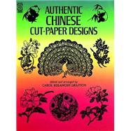 Authentic Chinese Cut-Paper Designs by Grafton, Carol Belanger, 9780486257754