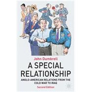 A Special Relationship Anglo American Relations from the Cold War to Iraq by Dumbrell, John, 9781403987754