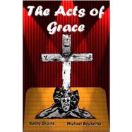 The Acts of Grace by Bruins, Kathy; Beukema, Michael, 9781430307754