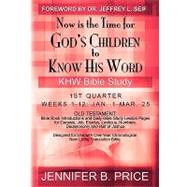 Now Is the Time for God's Children to Know His Word - 1st Qtr by Price, Jennifer B., 9781439247754