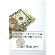 Strategic Financial Management Guide by Thompson, Aimee K., 9781503357754