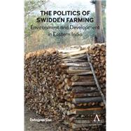 The Politics of Swidden Farming by Das, Debojyoti, 9781783087754