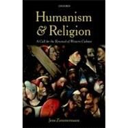 Humanism and Religion A Call for the Renewal of Western Culture by Zimmermann, Jens, 9780199697755