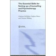 The Essential Skills For Setting Up A Counselling And Psychotherapy Practice by McMahon; Gladeana, 9780415197755