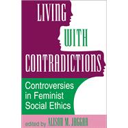 Living With Contradictions by Jaggar, Alison M., 9780813317755