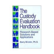 The Custody Evaluation Handbook: Research Based Solutions & Applications by Bricklin,Barry, 9780876307755