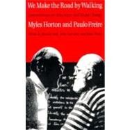 We Make the Road by Walking by Horton, Myles; Freire, Paulo, 9780877227755