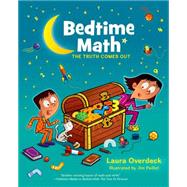 Bedtime Math: The Truth Comes Out by Overdeck, Laura; Paillot, Jim, 9781250047755