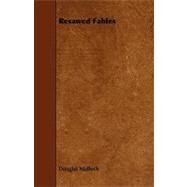 Resawed Fables by Malloch, Douglas, 9781444637755