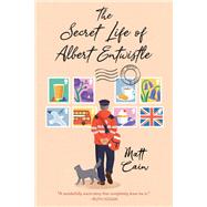 The Secret Life of Albert Entwistle An Uplifting and Unforgettable Story of Love and Second Chances by Cain, Matt, 9781496737755