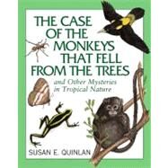 The Case of the Monkeys That Fell From the Trees by Quinlan, Susan E., 9781590787755