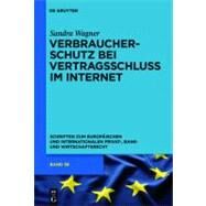 Verbraucherschutz Bei Vertragsschluss Im Internet / Consumer Protection and the Conclusion of Contracts on the Internet by Wagner, Sandra, 9783899497755
