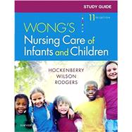 Study Guide for Wong's Nursing Care of Infants and Children (Consumable) by Hockenberry, Marilyn J., Ph.D., R.N.; Wilson, David; Rodgers, Cheryl C., Ph.D., R.N.; Sonney, Jennifer, Ph.D., 9780323497756