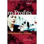 m-Profits Making Money from 3G Services by Ahonen, Tomi T., 9780470847756