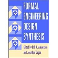 Formal Engineering Design Synthesis by Edited by Erik K. Antonsson , Jonathan Cagan, 9780521017756