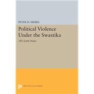 Political Violence Under the Swastika by Merkl, Peter H., 9780691617756