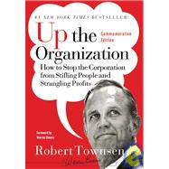 Up the Organization How to Stop the Corporation from Stifling People and Strangling Profits by Townsend, Robert C.; Bennis, Warren, 9780787987756