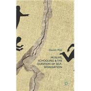 Muslims, Schooling and the Question of Self-Segregation by Miah, Shamim, 9781137347756