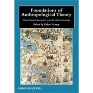 Foundations of Anthropological Theory From Classical Antiquity to Early Modern Europe by Launay, Robert, 9781405187756