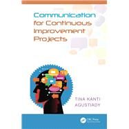 Communication for Continuous Improvement Projects by Agustiady; Tina, 9781466577756