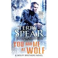 You Had Me at Wolf by Spear, Terry, 9781492697756