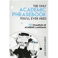 The Only Academic Phrasebook You'll Ever Need: 600 Examples of Academic Language by Barros, Luiz Otavio, 9781539527756