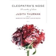 Cleopatra's Nose 39 Varieties of Desire by Thurman, Judith, 9780312427757