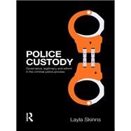 Police Custody: Governance, Legitimacy and Reform in the Criminal Justice Process by Skinns; Layla, 9780415627757