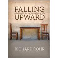 Falling Upward A Spirituality for the Two Halves of Life by Rohr, Richard, 9780470907757