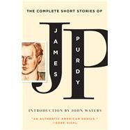 The Complete Short Stories of James Purdy by Purdy, James, 9780871407757