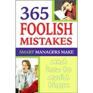 365 Foolish Mistakes, Smart Managers Commit Every Day: How And Why to Avoid Them by Henkel, Shri L., 9780910627757
