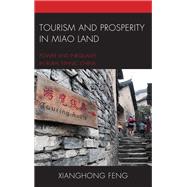Tourism and Prosperity in Miao Land Power and Inequality in Rural Ethnic China by Feng, Xianghong, 9781498557757