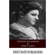 Courtship and Marriage by Swan, Annie S., 9781505617757