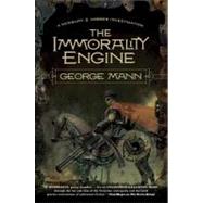 The Immorality Engine by Mann, George, 9780765327758