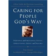 Caring for People God's Way: Personal and Emotional Issues, Addictions, Grief, and Trauma by Nelson, Thomas, 9780785297758