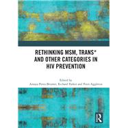 Rethinking MSM, Trans* and other Categories in HIV Prevention by Perez-Brumer; Amaya G., 9781138557758